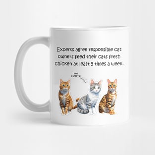 Experts agree responsible cat owners feed their cats fresh chicken at least 5 times a week - funny watercolour cat design Mug